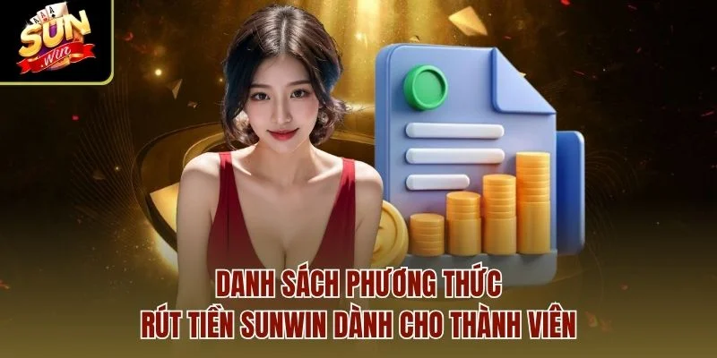 Danh sách phương thức rút tiền Sunwin dành cho thành viên
