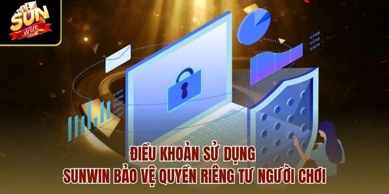 Điều khoản sử dụng Sunwin bảo vệ quyền riêng tư người chơi