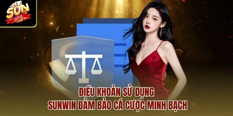 Điều khoản sử dụng Sunwin đảm bảo cá cược minh bạch