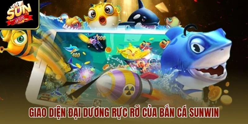 Giao diện đại dương rực rỡ của Bắn Cá Sunwin