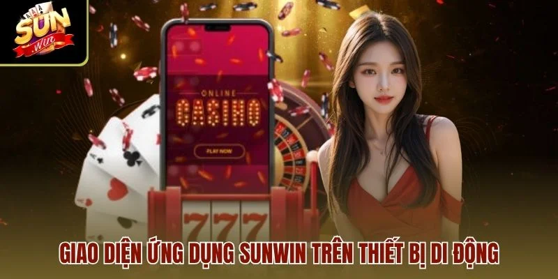Giao diện ứng dụng Sunwin trên thiết bị di động