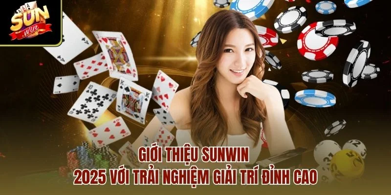 Giới thiệu Sunwin 2025 với trải nghiệm giải trí đỉnh cao