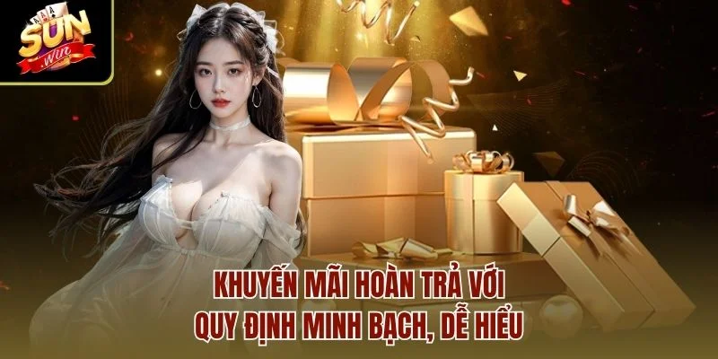 Khuyến mãi hoàn trả với quy định minh bạch, dễ hiểu