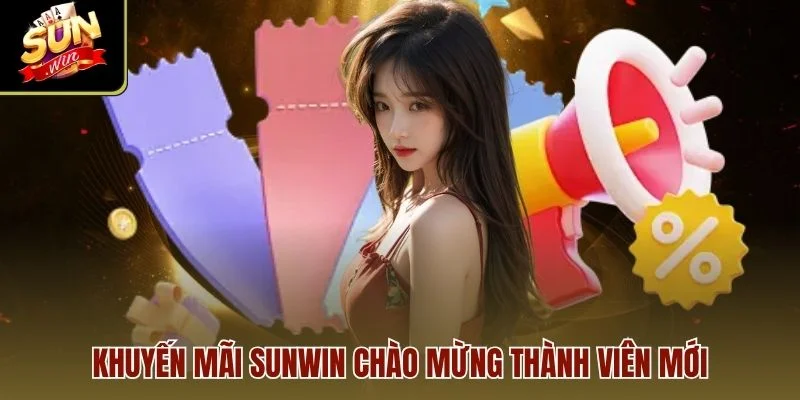 Khuyến mãi sunwin chào mừng thành viên mới
