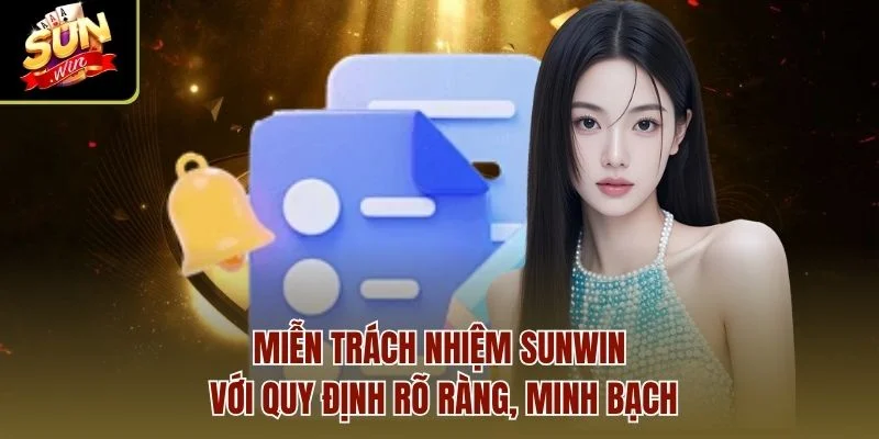 Miễn trách nhiệm Sunwin với quy định rõ ràng, minh bạch
