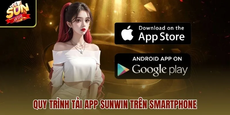 Quy trình tải app Sunwin trên smartphone
