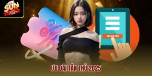 Ưu Đãi Tân Thủ 2025 – Khuyến Mãi Người Chơi Mới Cực Hấp Dẫn